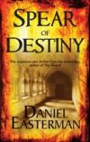 Spear of Destiny by Daniel Easterman