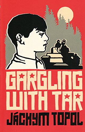 Gargling with Tar by Jachym Topol