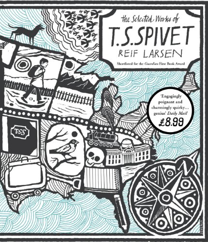 The Selected Works of T S Spivet by Reif Larsen