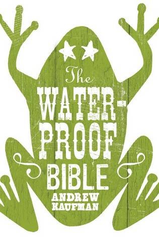The Waterproof Bible by Andrew Kaufman
