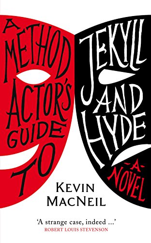 A Method Actor's Guide to Jekyll and Hyde by Kevin MacNeil
