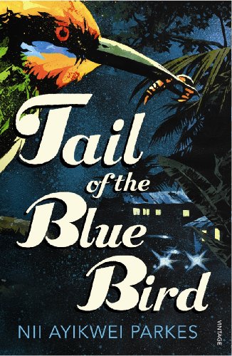 Tail of the Blue Bird by Nii Ayikwei Parkes