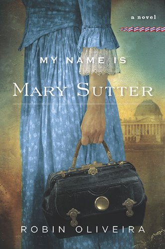 My Name is Mary Sutter by Robin Oliviera