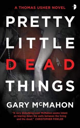 Pretty Little Dead Things by Gary McMahon