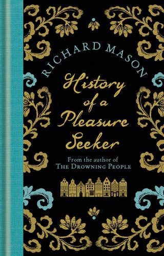 History of a Pleasure Seeker by Richard Mason