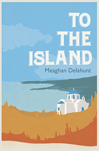 To the Island by Meaghan Delahunt