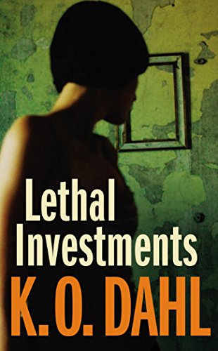 Lethal Investments by K O Dahl