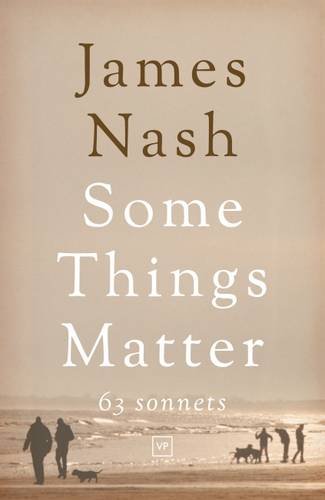 Some Things Matter: 63 Sonnets by James Nash