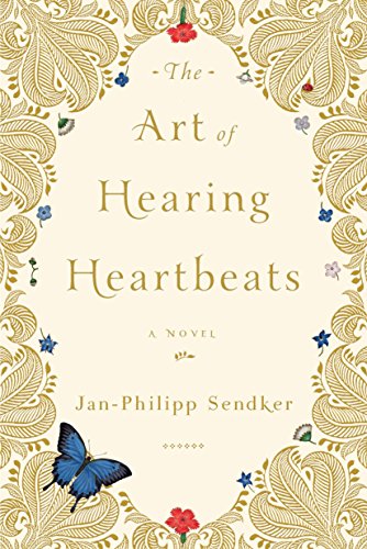 The Art of Hearing Heartbeats by Jan-Philippe Sendker