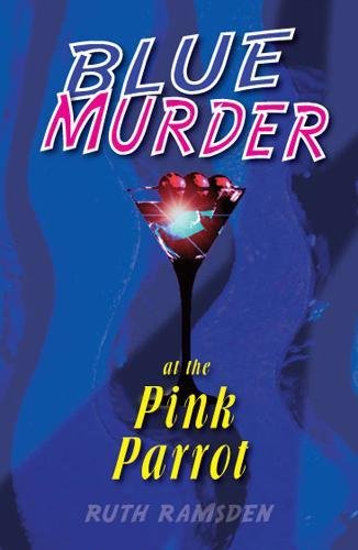 Blue Murder at the Pink Parrot by Ruth Ramsden