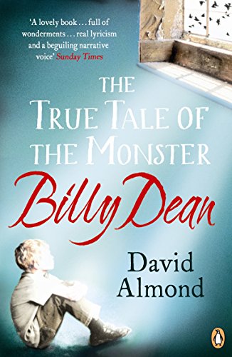 The True Tale of the Monster Billy Dean by David Almond