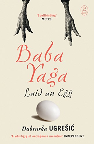 Baba Yaga Laid an Egg by Dubravka Ugresic