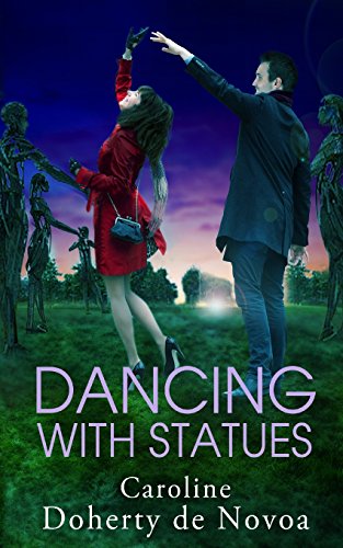 Dancing With Statues by Caroline Doherty de Novoa