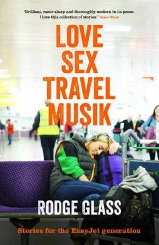 Love Sex Travel Musik by Rodge Glass