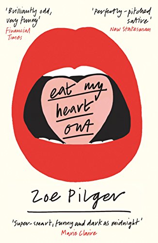 Eat my Heart Out by Zoe Pilger