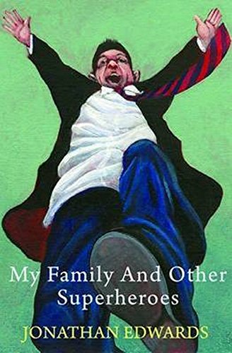 My Family and Other Superheroes by Jonathan Edwards