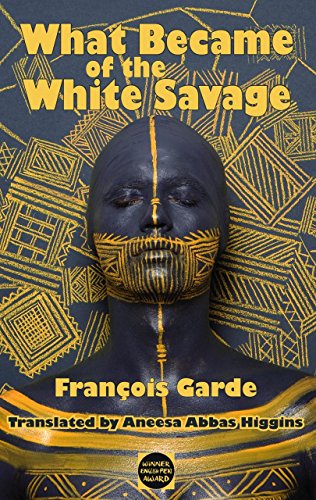 What Became of the White Savage by François Garde