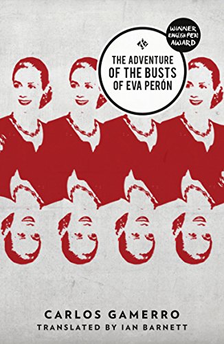 The Adventure of the Busts of Eva Peron by Carlos Gamerro