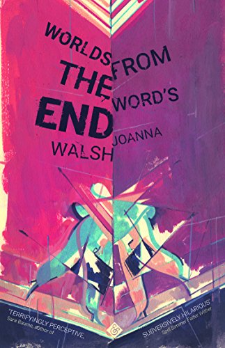 Worlds From The Word's End by Joanna Walsh