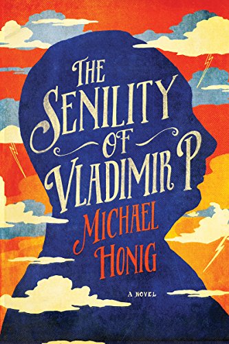 The Senility of Vladimir P by Michael Honig