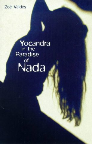 Yocandra in the Paradise of Nada by Zoe Valdes