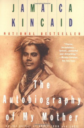 The Autobiography of my Mother by Jamaica Kincaid