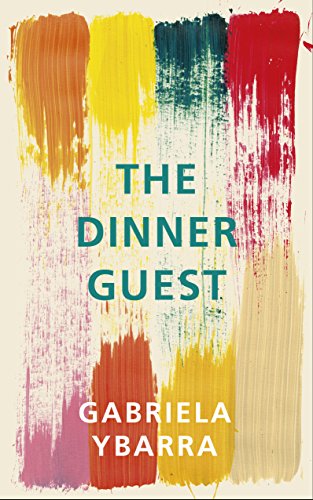 The Dinner Guest by Gabriela Ybarra