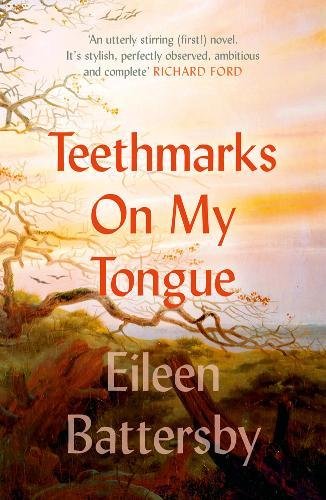 Teethmarks On My Tongue by Eileen Battersby