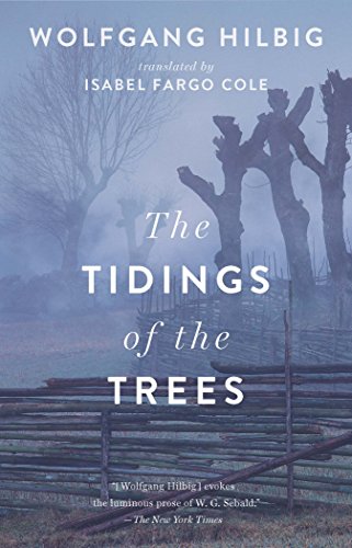The Tidings of the Trees by Wolfgang Hilbig