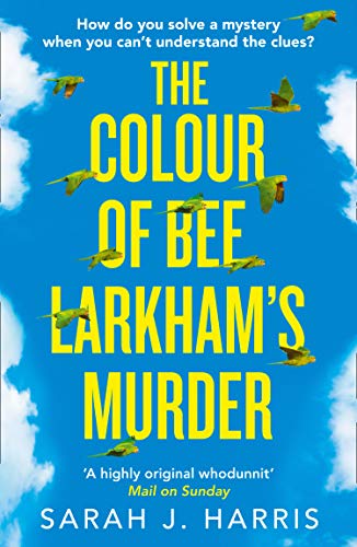 The Colour of Bee Larkham's Murder by Sarah Harris