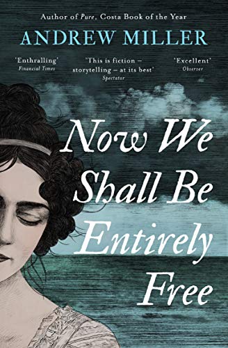 Now We Shall Be Entirely Free by Andrew Miller