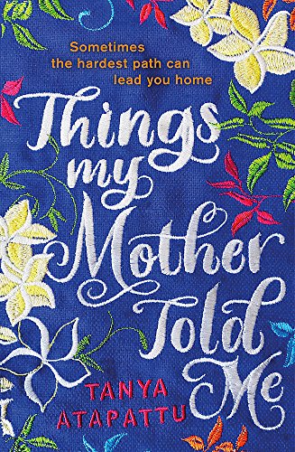 Things My Mother Told Me by Tanya Attapattu