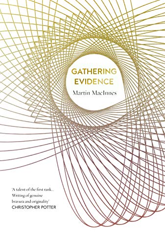 Gathering Evidence by Martin MacInnes