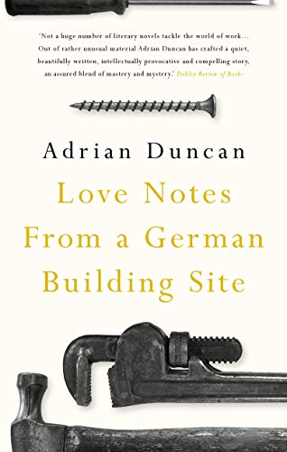 Love Notes From a German Building Site by Adrian Duncan