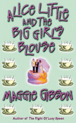 Alice Little and the Big Girl's Blouse by Maggie Gibson