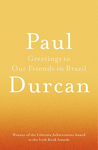 Greetings to our Friends in Brazil by Paul Durcan