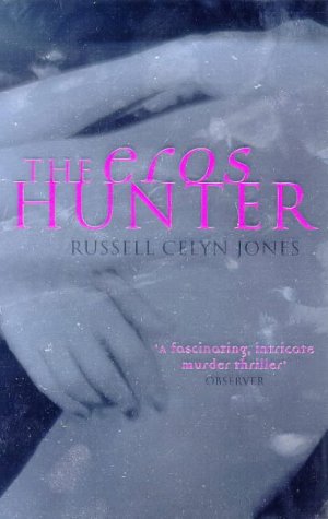 The Eros Hunter by Russell Celyn Jones
