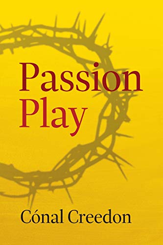 Passion Play by Conal Creedon