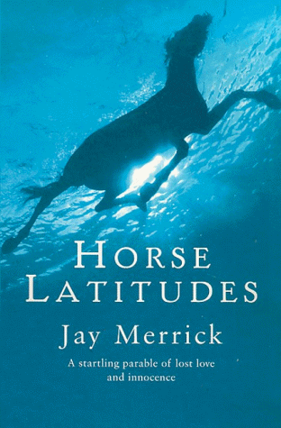 Horse Latitudes by Jay Merrick