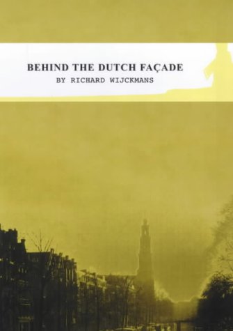 Behind the Dutch Facade by Richard Wijckmans