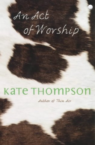 An Act of Worship by Kate Thompson