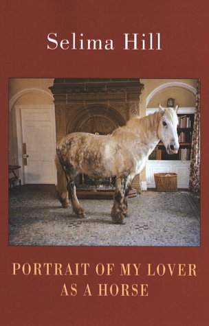 Portrait of My Lover as a Horse by Selima  Hill