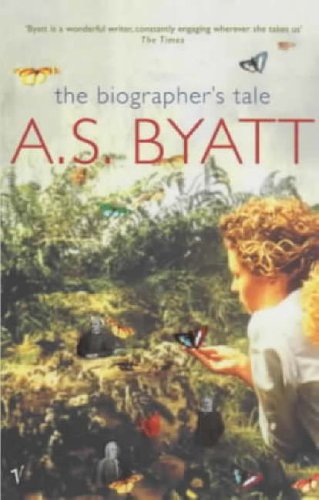 The Biographer's Tale by A S Byatt