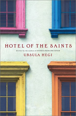 Hotel of the Saints by Ursula Hegi