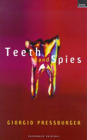 Teeth and Spies by Giorgio Pressburger