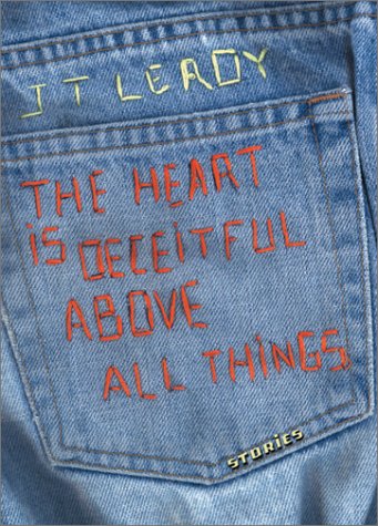 The Heart is Deceitful Above all Things by J T LeRoy
