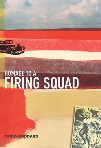 Homage to a Firing Squad by Tariq Goddard