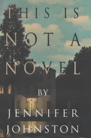 This Is Not a Novel by Jennifer Johnston