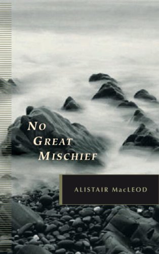 No Great Mischief by Alistair MacLeod