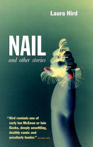 Nail and Other Stories by Laura Hird